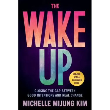 The Wake Up: Closing the Gap Between Good Intentions and Real Change