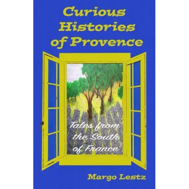 Curious Histories of Provence: Tales from the South of France