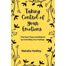 Taking Control Of Your Emotions: Find Inner Peace and Balance by Controlling Your Feelings