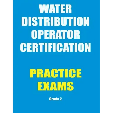 Practice Exams: Water Distribution Operator Certification