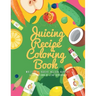 Juice Easy: Juicing Recipe Coloring Book