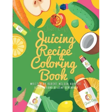 Juice Easy: Juicing Recipe Coloring Book