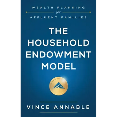 The Household Endowment Model: Wealth Planning for Affluent Families