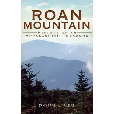 Roan Mountain: History of an Appalachian Treasure