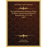 The Unpublished Revolutionary Papers Of Major-General Edward Hand Of Pennsylvania, 1777-1784 (1907)