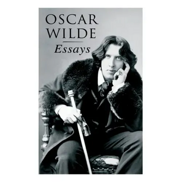 Oscar Wilde: Essays: Der Sozialismus und die Seele des Menschen, Aus dem Zuchthaus zu Reading, Aesthetisches Manifest, Zwei Gespräc
