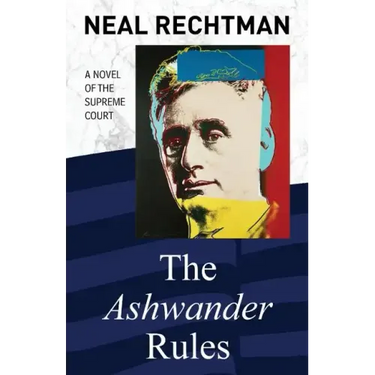 The Ashwander Rules: A Novel of the Supreme Court