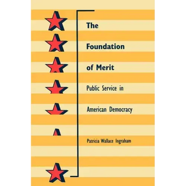 The Foundation of Merit: Public Service in American Democracy
