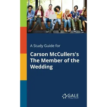 A Study Guide for Carson McCullers's The Member of the Wedding