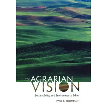 The Agrarian Vision: Sustainability and Environmental Ethics
