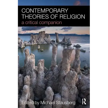 Contemporary Theories of Religion: A Critical Companion