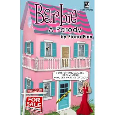 Barbie: A Parody: I Lost My Job, Car, And Dreamhouse! Now, Ken Wants A Divorce?