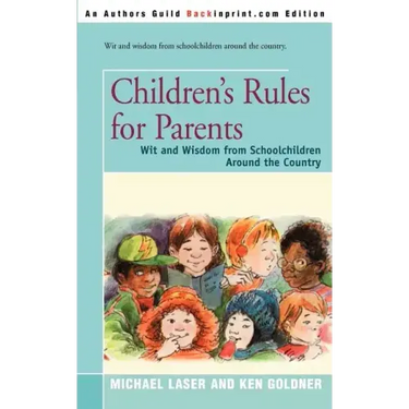 Children's Rules for Parents: Wit and Wisdom from Schoolchildren Around the Country