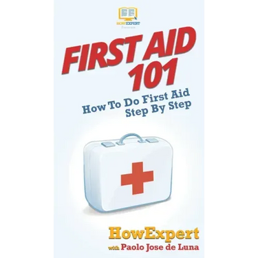 First Aid 101: How To Do First Aid Step By Step