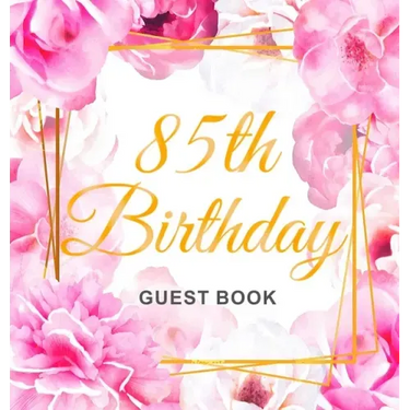 85th Birthday Guest Book: Keepsake Gift for Men and Women Turning 85 - Hardback with Cute Pink Roses Themed Decorations & Supplies, Personalized Wishe