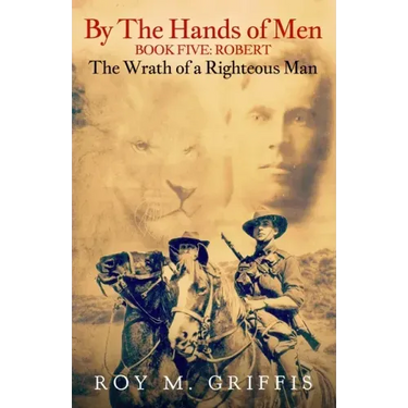 By the Hands of Men, Book Five: Robert The Wrath of a Righteous Man