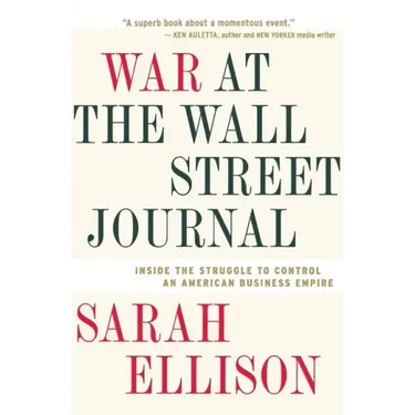 War at the Wall Street Journal: Inside the Struggle to Control an American Business Empire