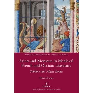 Saints and Monsters in Medieval French and Occitan Literature: Sublime and Abject Bodies
