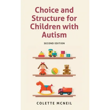 Choice and Structure for Children with Autism: Second Edition