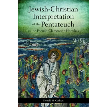 Jewish-Christian Interpretation of the Pentateuch in the Pseudo-Clementine Homilies