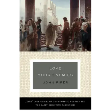 Love Your Enemies: Jesus' Love Command in the Synoptic Gospels and the Early Christian Paraenesis (a History of the Tradition and Interpretation of It