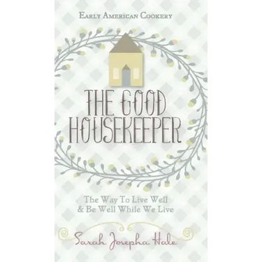 Early American Cookery: "The Good Housekeeper," 1841