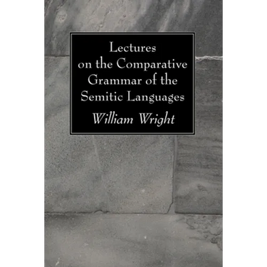 Lectures on the Comparative Grammar of the Semitic Languages
