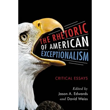 The Rhetoric of American Exceptionalism: Critical Essays