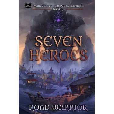 Seven Heroes - Book 3 of Main Character hides his Strength (A Dark Fantasy LitRPG Adventure)