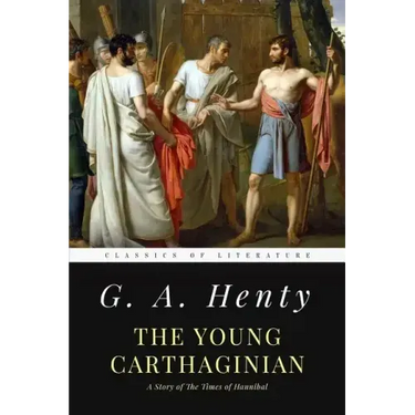 The Young Carthaginian: A Story of The Times of Hannibal