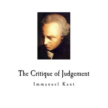The Critique of Judgement: Immanuel Kant