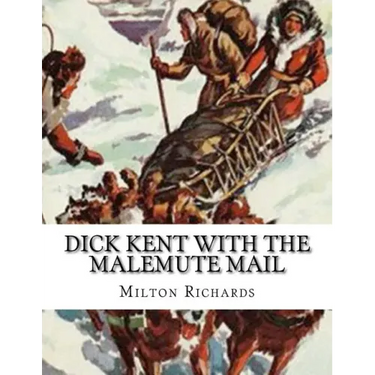 Dick Kent With The Malemute Mail
