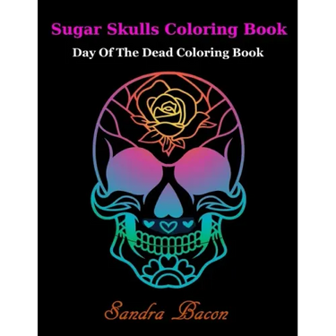 Sugar Skulls ColoringBook: Dead of the Dead Coloring Book