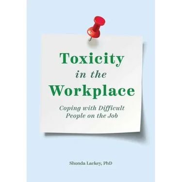 Toxicity in the Workplace: Coping with Difficult People on the Job