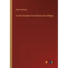 A Latin Grammar for Schools and Colleges
