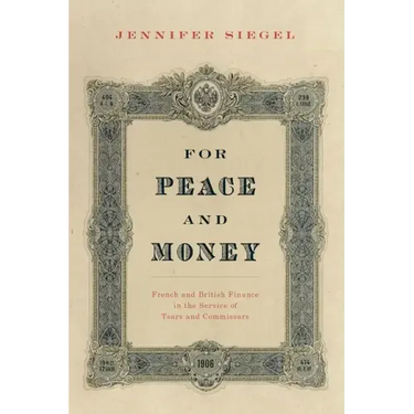 For Peace and Money: French and British Finance in the Service of Tsars and Commissars