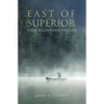 East of Superior: True Wilderness Stories