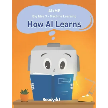 AI+Me: Big Idea 3 - Machine Learning: How AI Learns
