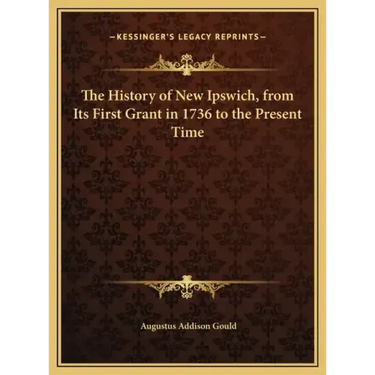 The History of New Ipswich, from Its First Grant in 1736 to the Present Time
