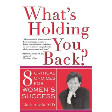 What's Holding You Back? Eight Critical Choices for Women's Success