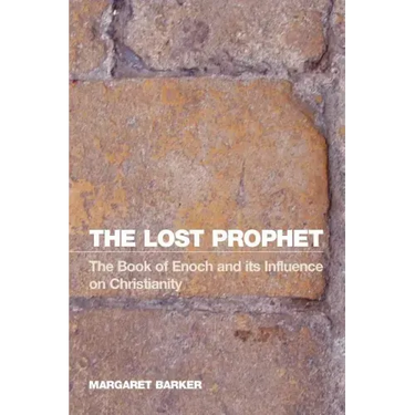 The Lost Prophet: The Book of Enoch and Its Influence on Christianity
