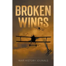 Broken Wings: WWI Fighter Ace's Story of Escape and Survival