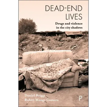 Dead-End Lives: Drugs and Violence in the City Shadows
