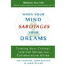 When Your Mind Sabotages Your Dreams: Turning Your Critical Internal Voice into Collaborative Allies