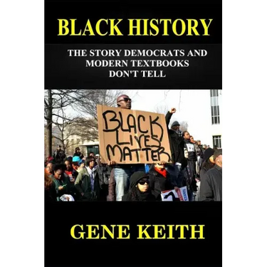 Black History: The Story the Democrats and Modern Textbooks Don't Tell