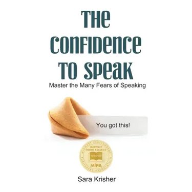The Confidence to Speak: Master the Many Fears of Speaking
