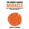 The Kidney Cancer Miracle