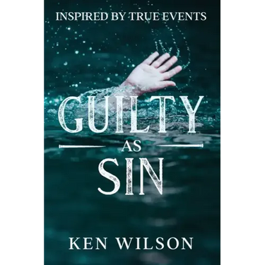Guilty As Sin: Inspired by True Events