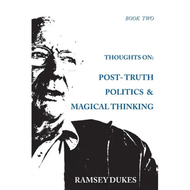 Thoughts on: Post-truth Politics & Magical Thinking