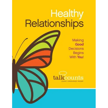 Healthy Relationships: Making Good Decisions Begins with You!